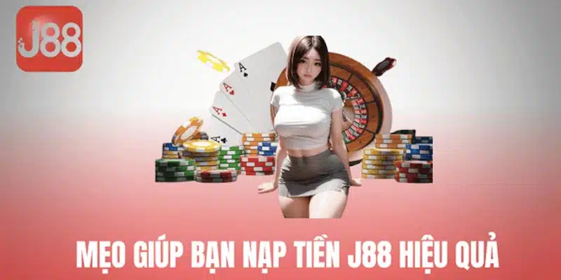 Nạp Tiền J88: Quy Trình Thực Hiện Nhanh Chóng Và Chính Xác