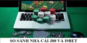 So Sánh Nhà Cái J88 Và I9BET