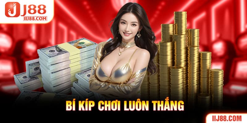 Bí kíp chơi luôn thắng