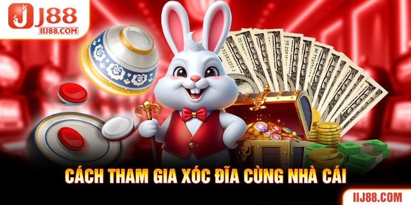 Cách tham gia Xóc Đĩa cùng nhà cái