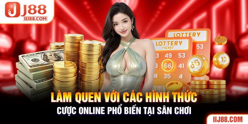 Làm quen với các hình thức cược online phổ biến tại sân chơi