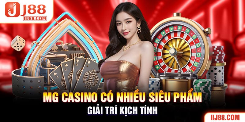 MG Casino có nhiều siêu phẩm giải trí kịch tính