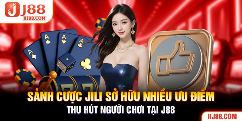 Sảnh cược JILI sở hữu nhiều ưu điểm thu hút người chơi tại J88