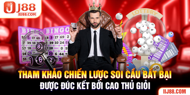 Tham khảo chiến lược soi cầu bất bại được đúc kết bởi cao thủ giỏi