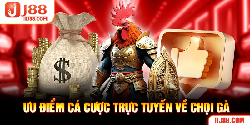 Ưu điểm cá cược trực tuyến về chọi gà